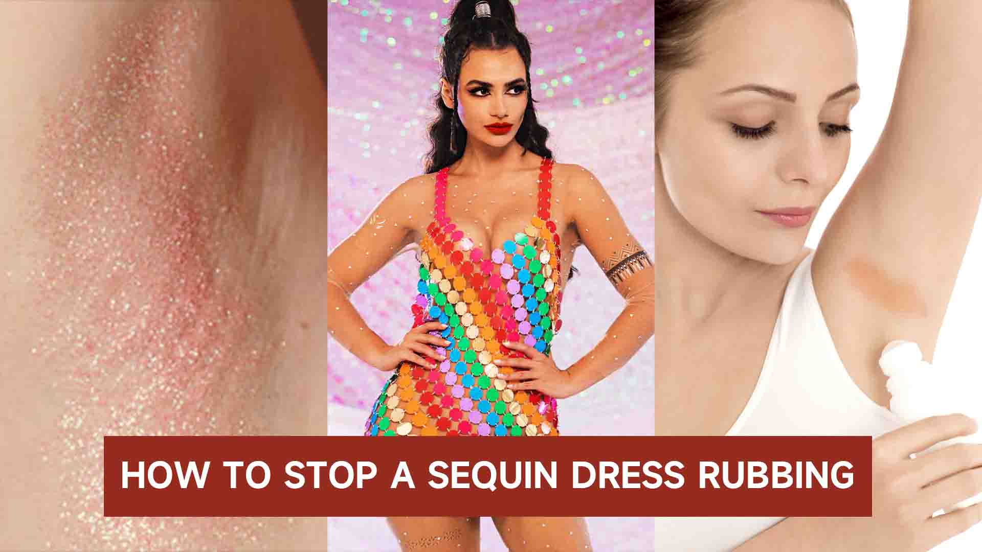 HOW TO STOP A SEQUIN DRESS RUBBING