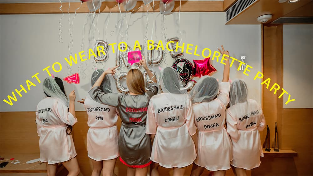 WHAT TO WEAR TO A BACHELORETTE PARTY